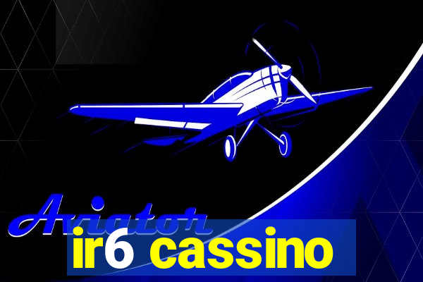 ir6 cassino